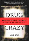 BOOK: Drug Crazy: How We Got Into This Mess and How We Can Get Out