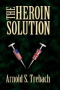 BOOK: The Heroin Solution