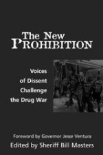 BOOK: The New Prohibition: Voices of Dissent Challenge the Drug War